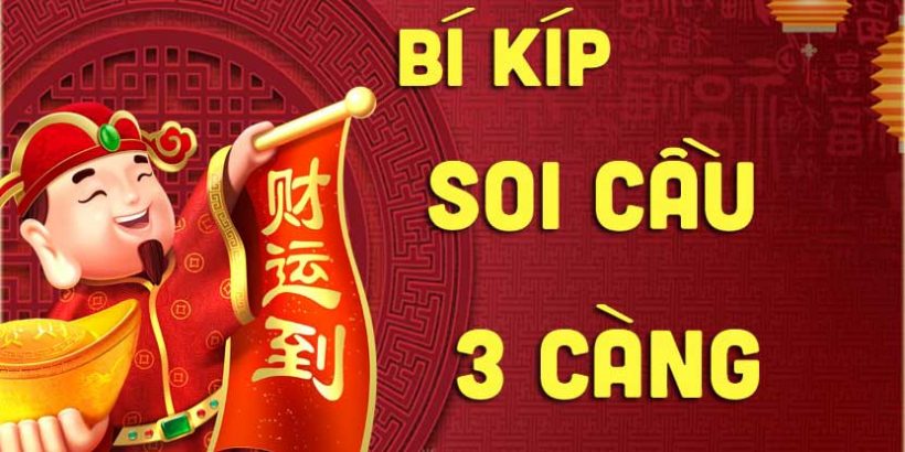 Bí kíp soi cầu 3 càng miền bắc tỷ lệ thắng giải 99%